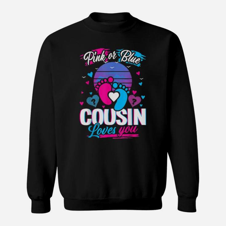 Pink Or Blue Cousin Loves You Baby Gender Reveal Sweatshirt