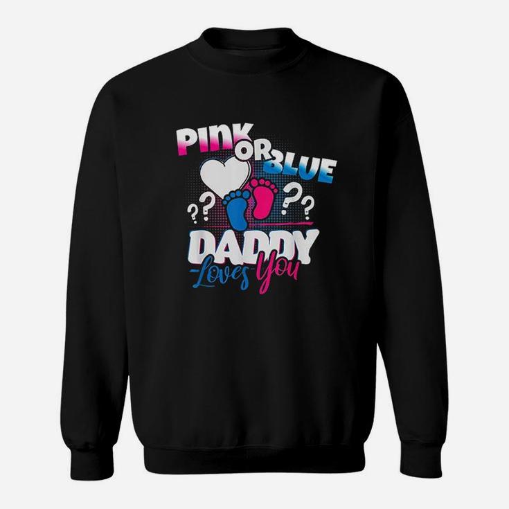 Pink Or Blue Daddy Loves You Gender Reveal Sweatshirt