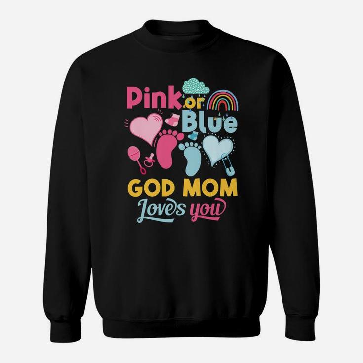 Pink Or Blue God Mom Loves You Gender Reveal Baby Shower Sweatshirt
