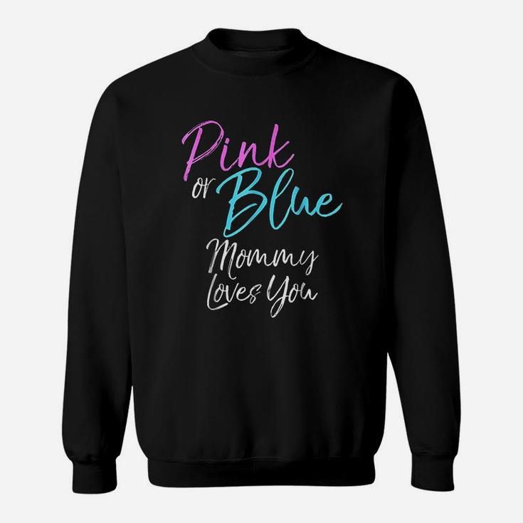 Pink Or Blue Mommy Loves You Cute Gender Reveal Sweatshirt