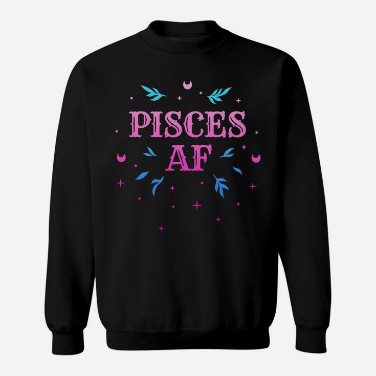 Pisces Af  Pink Pisces Zodiac Sign Horoscope Birthday Gift Sweatshirt