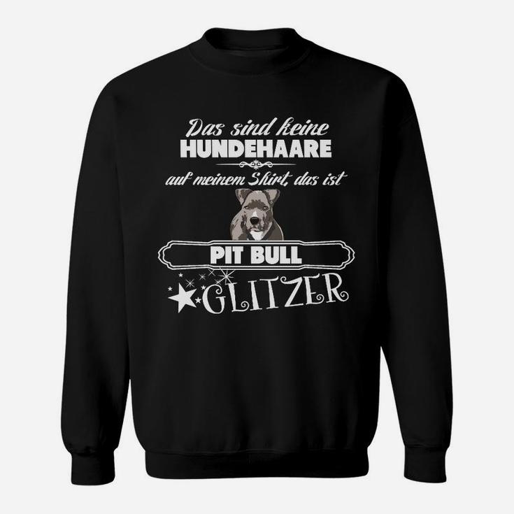 Pitbull Glitzer Sweatshirt, Spruch Hundehaare sind Glitzer, Lustiges Design