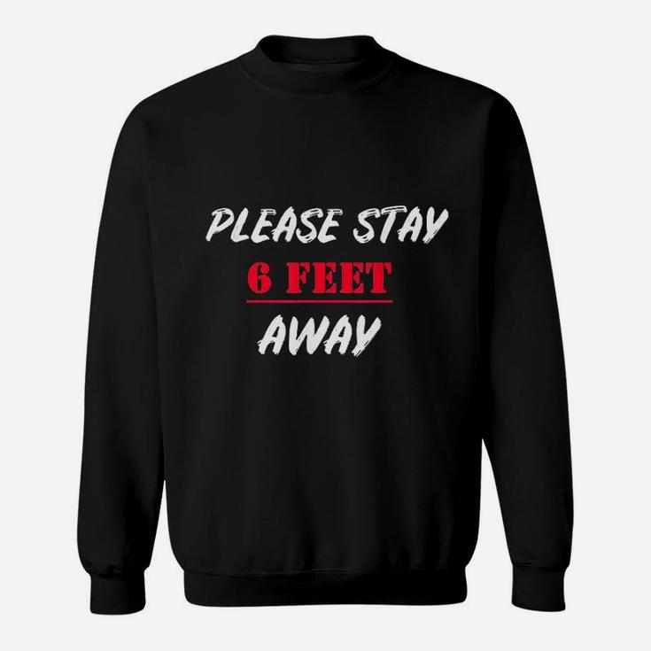 Please Stay 6 Feet Away Sweatshirt