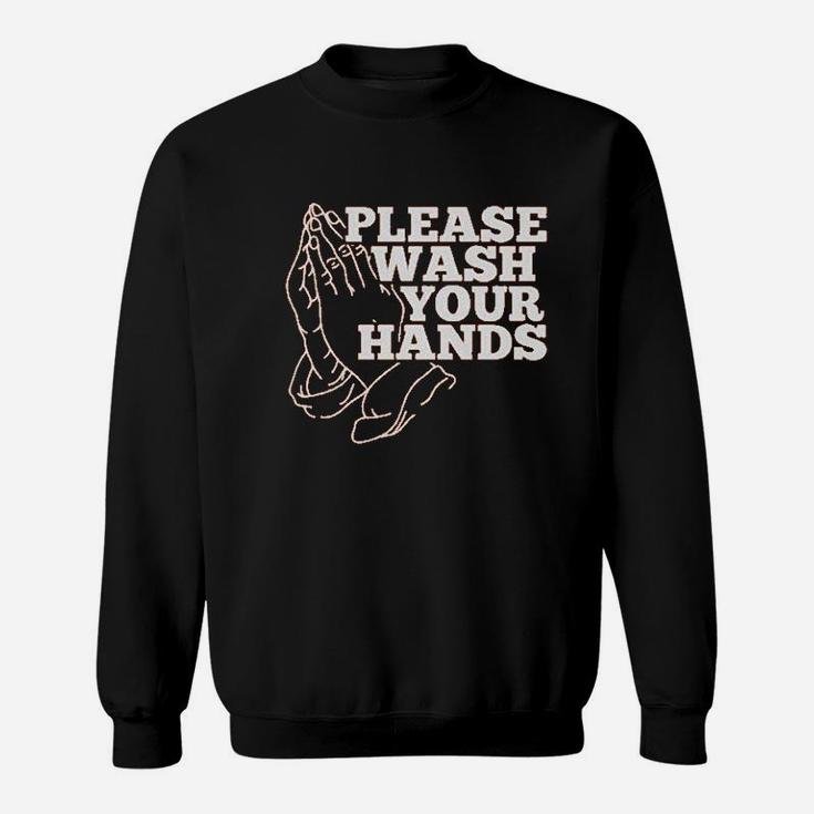 Please Wash Your Hands Sweatshirt