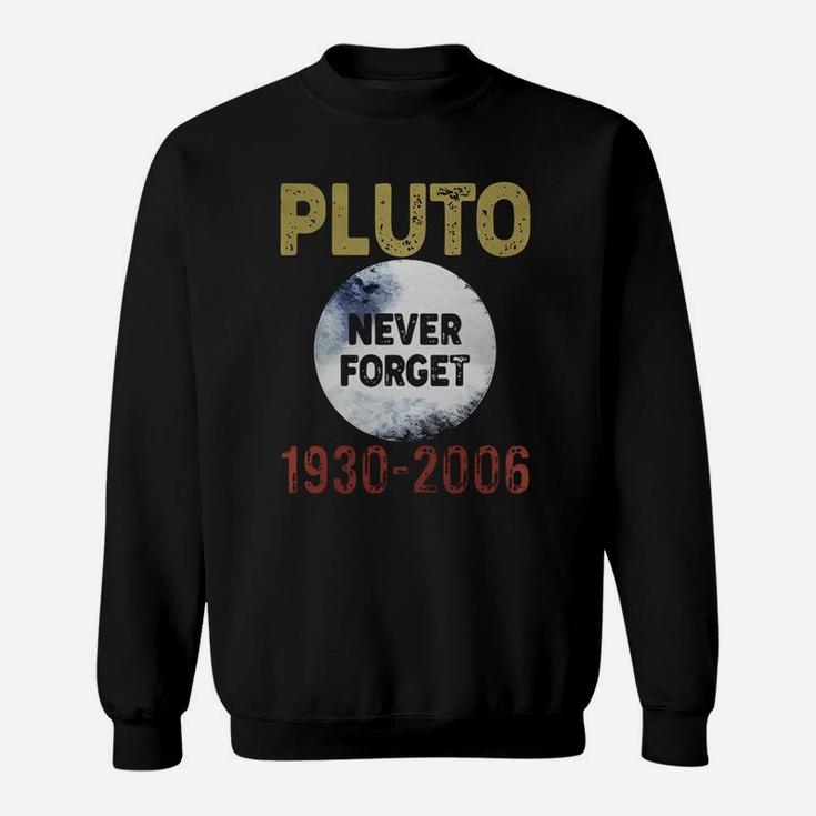 Pluto- Never Forget- 1930- 2006 Sweatshirt Pluto- Never Forget- 1930- 2006 Sweatshirt