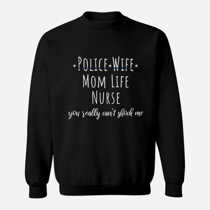Police Wife Mom Life Nurse Sweatshirt
