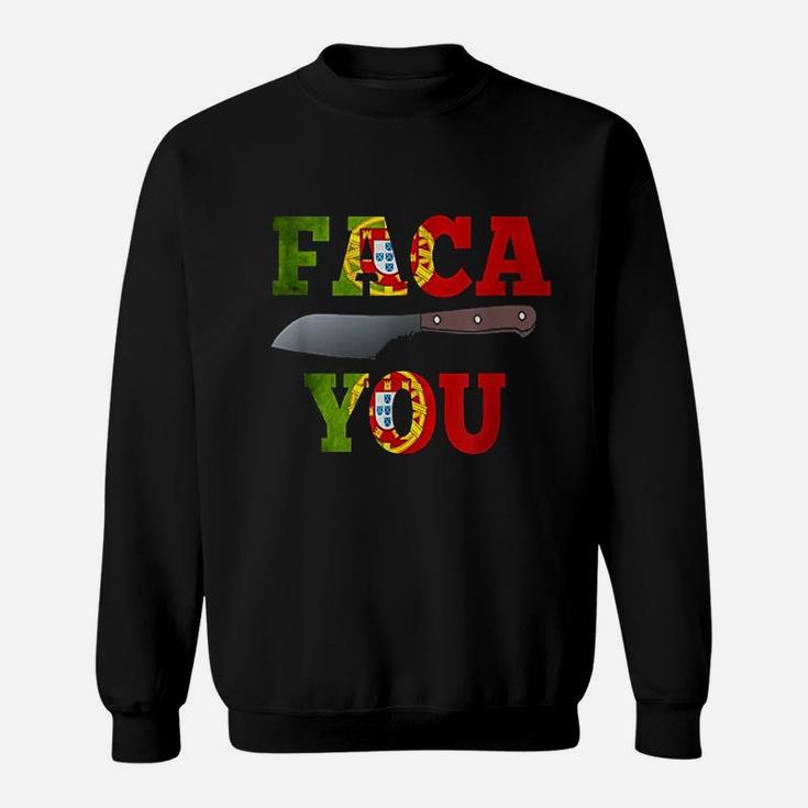 Portuguese Faca You Sweatshirt