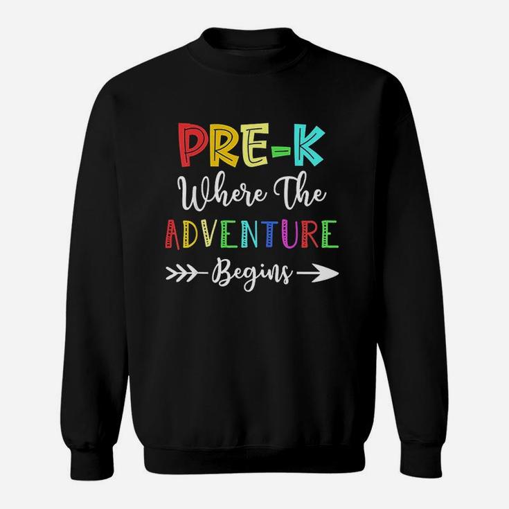 Pre K Where The Adventure Begins Teachers Sweatshirt