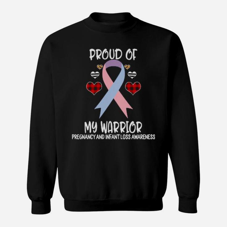 Pregnancy And Infant Loss Awareness Proud Of My Warrior Sweatshirt
