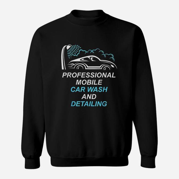 Professional Mobile Car Wash And Detailing Gift For Pros Sweatshirt