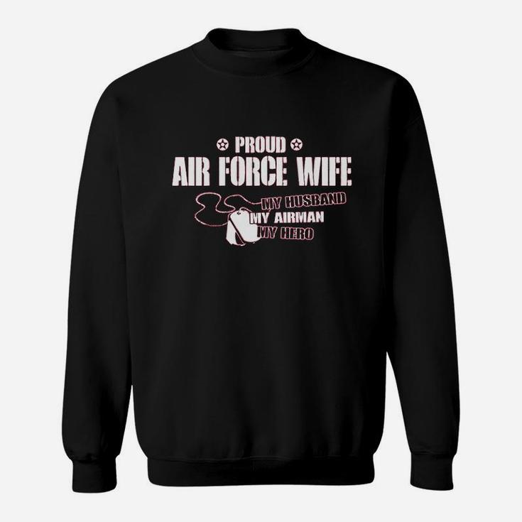 Proud Air Force Wife My Husband Airman Hero Missy Sweatshirt