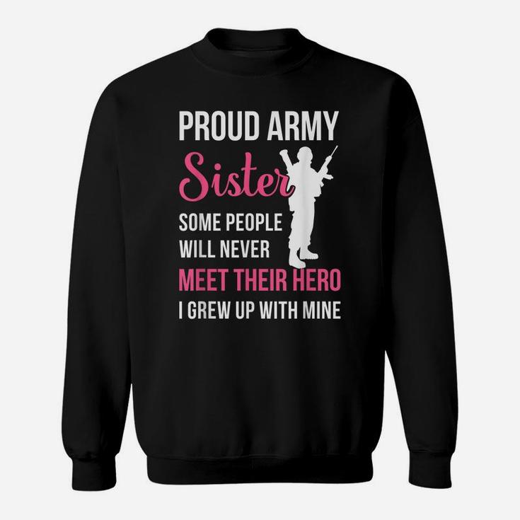 Proud Army Sister Some People Never Meet Their Hero Sweatshirt
