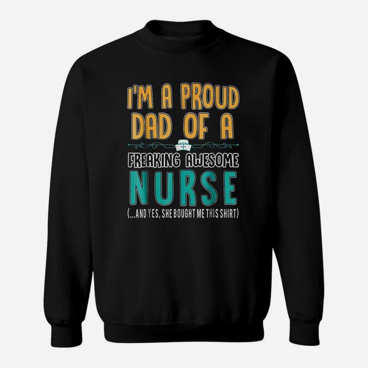 Proud Dad Of A Freaking Awesome Nurse Sweatshirt