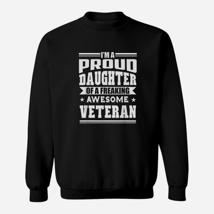 Proud Daughter Of A Freaking Awesome Veteran Sweatshirt