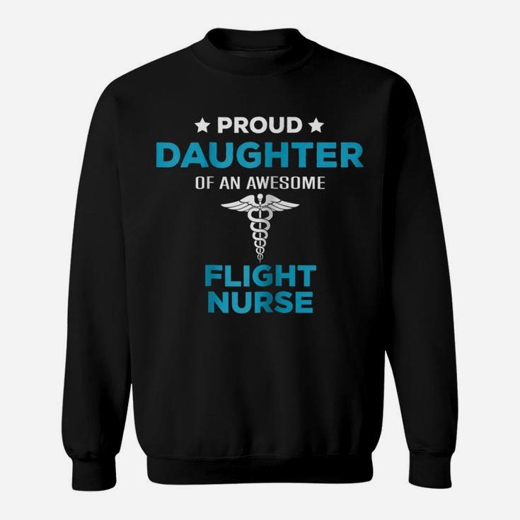 Proud Daughter Of An Awesome Flight Nurse T-Shirt Sweatshirt