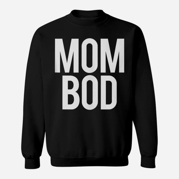 Proud Mom Bod Funny Gym Workout Saying Running Womens Gift Sweatshirt