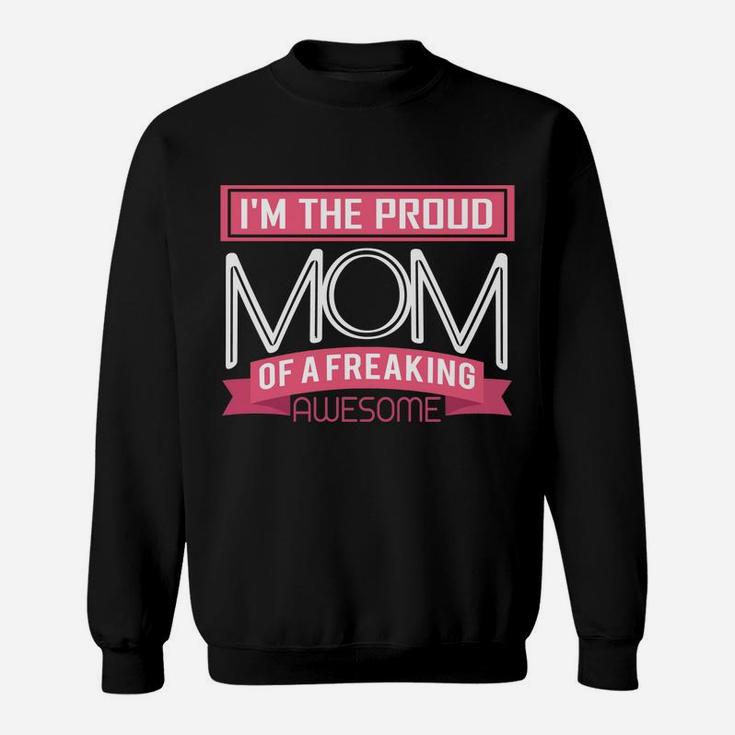 Proud Mom Freaking Awesome Nurse Mothers Gift Sweatshirt Sweatshirt