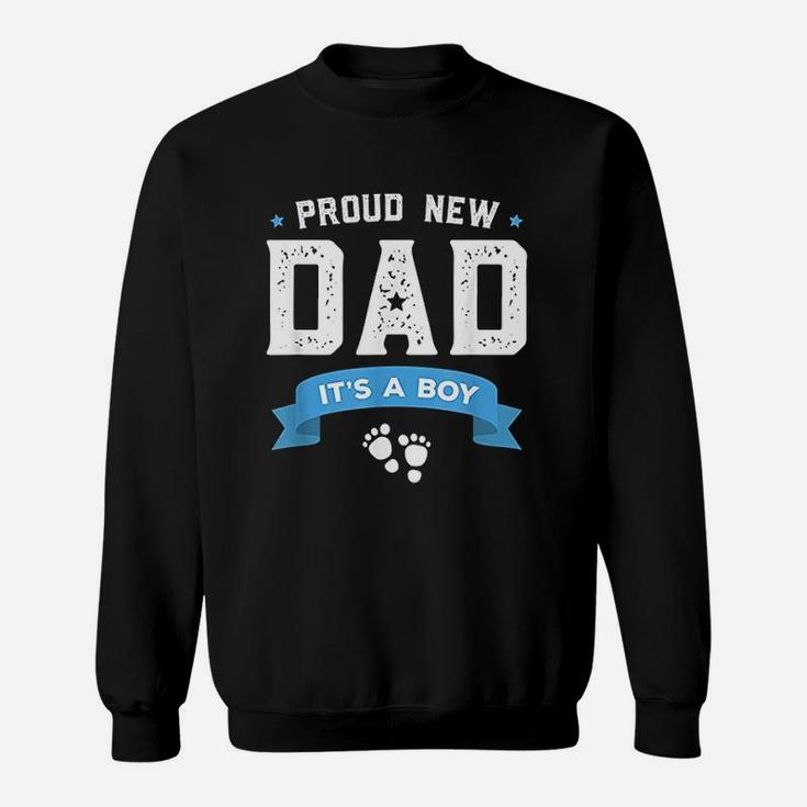 Proud New Dad Its A Boy Sweatshirt