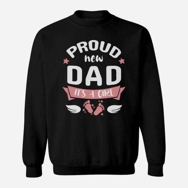 Proud New Dad It's A Girl Promoted To Daddy Father's Day Tee Sweatshirt