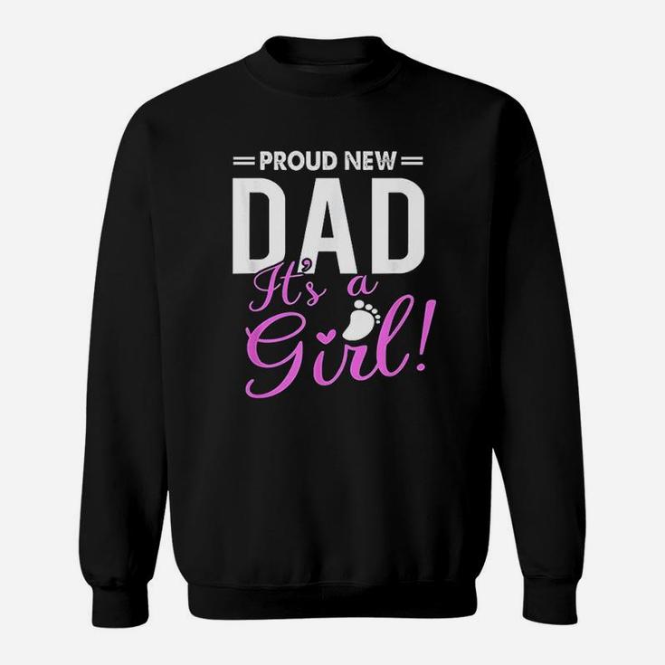 Proud New Dad Its A Girl Promoted To Daddy Sweatshirt