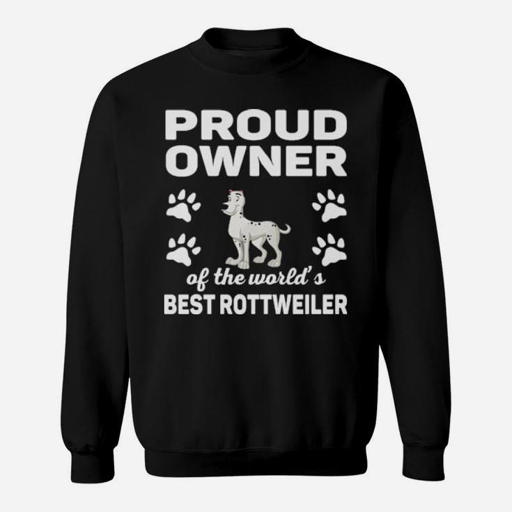 Proud Owner Of The World's Best Rottweiler Sweatshirt