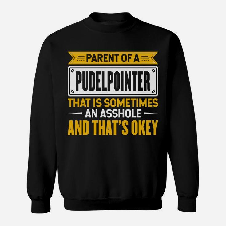 Proud Parent Of A Pudelpointer Funny Dog Owner Mom & Dad Sweatshirt