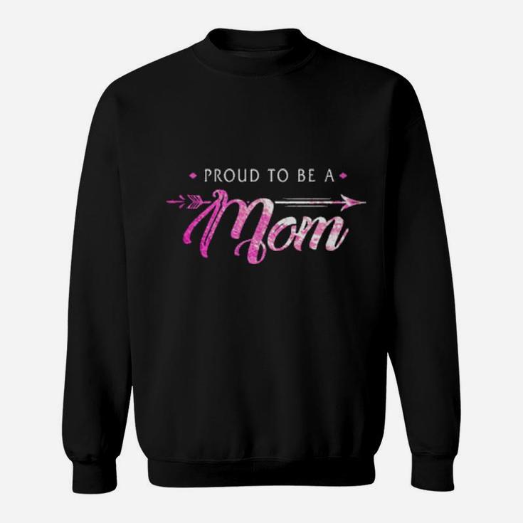 Proud To Be A Mom Sweatshirt