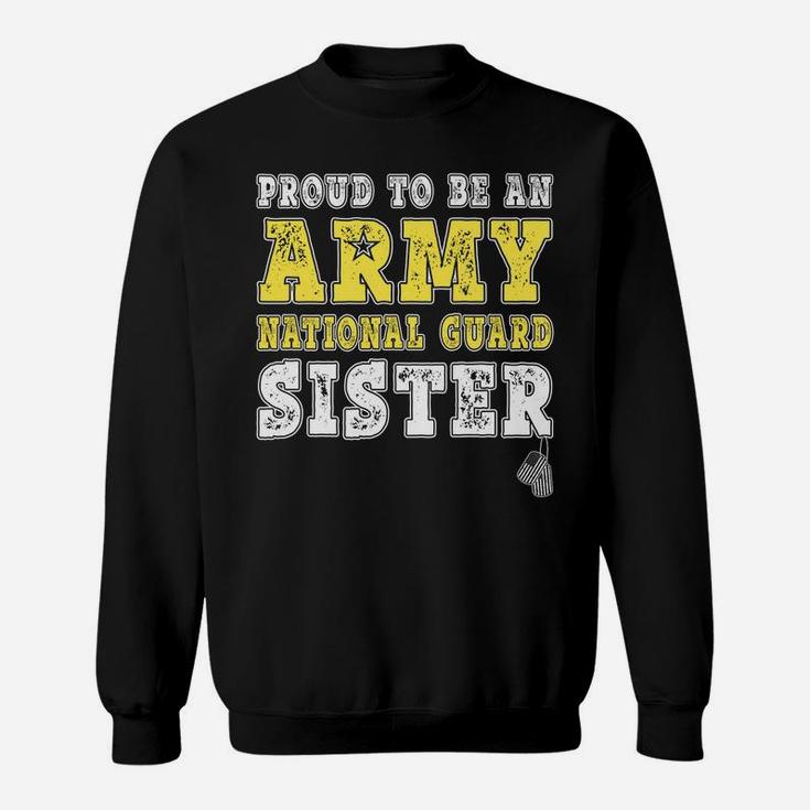 Proud To Be An Army National Guard Sister Military Sibling Sweatshirt