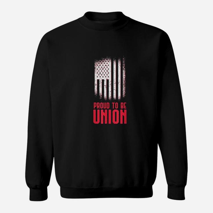 Proud To Be Union Skilled Labor Worker Labor Day Gift Sweatshirt