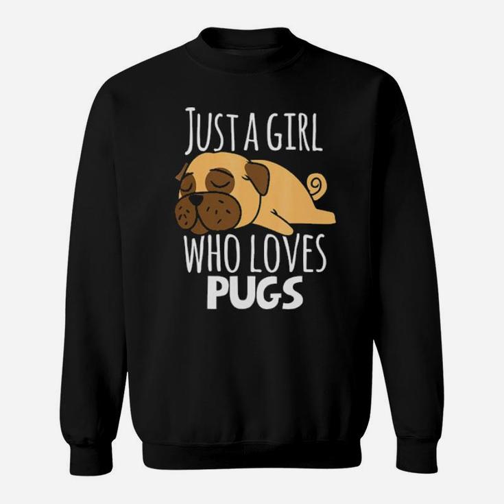 Pug   Just A Girl Who Loves Pugs  Gift Sweatshirt