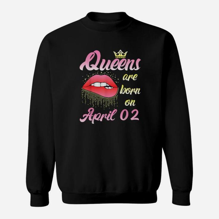 Queens Are Born On April 02 Sweatshirt
