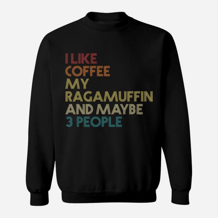 Ragamuffin Cat Owner Gift Coffee Lovers Quote Vintage Retro Sweatshirt