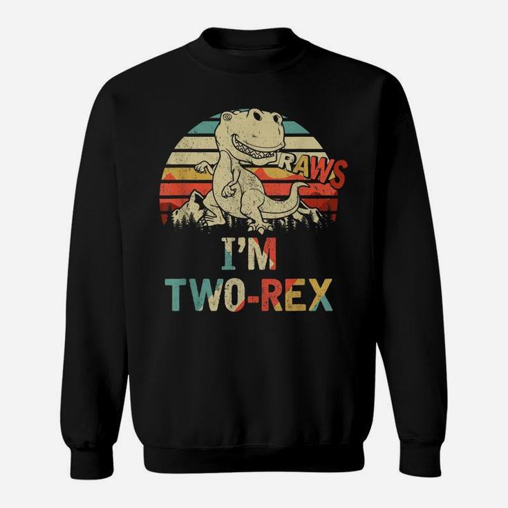 Raws I'm Two-Rex 2Nd Birthday Boy Kid Dinosaur Sweatshirt
