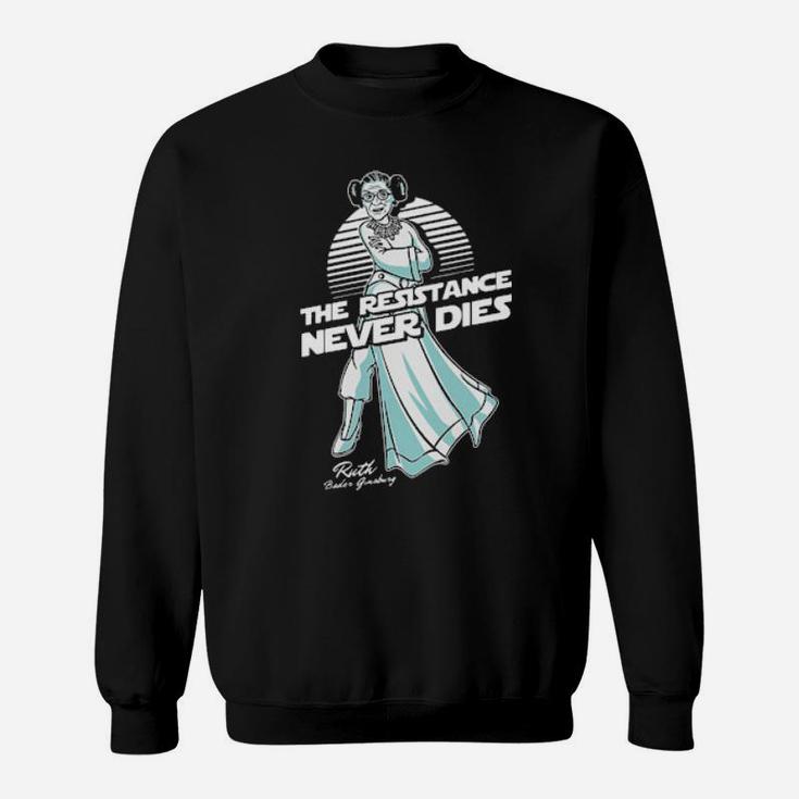 Rbg The Resistance Never Dies Sweatshirt