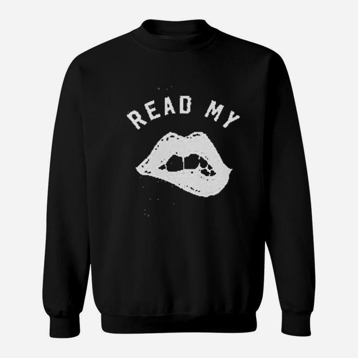 Read My Lips Sweatshirt