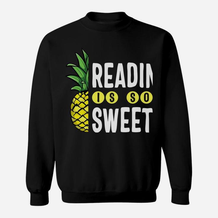 Reading Is Sweet Book Lover Pineapple Reader Teacher Read Sweatshirt