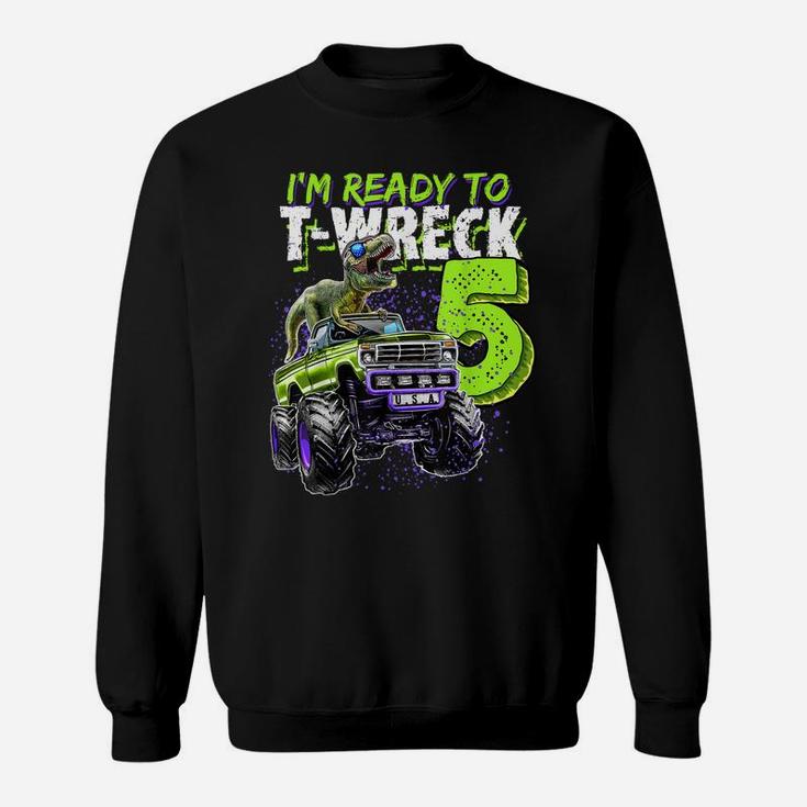 Ready To T-Wreck 5 Dinosaur Monster Truck 5Th Birthday Boys Sweatshirt