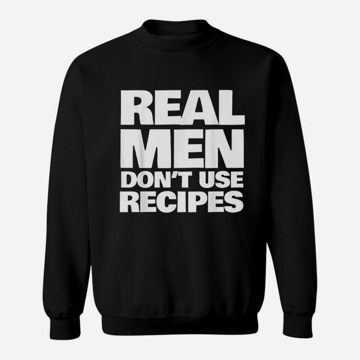 Real Men Do Not Use Recipes Funny Cooking Grilling Bbq Sweatshirt