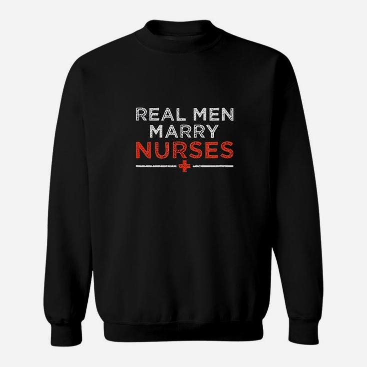 Real Men Marry Nurses Sweatshirt