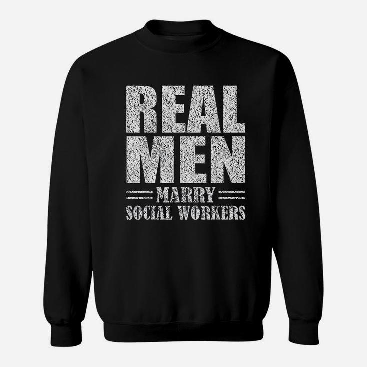 Real Men Marry Social Workers Sweatshirt