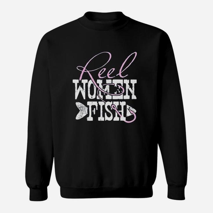 Reel Women Fish Fishing Quote Sweatshirt