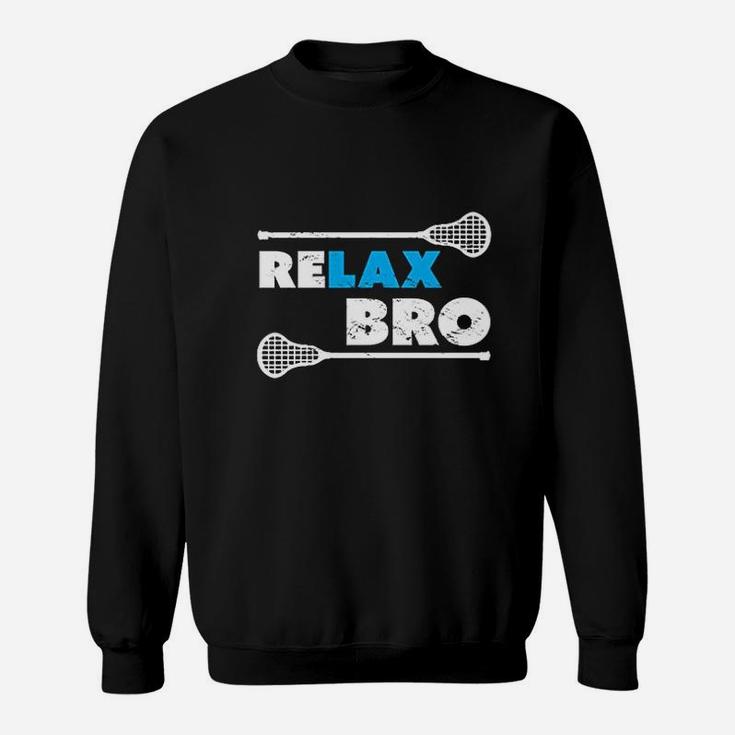 Relax Bro Lacrosse Player Lax Sweatshirt