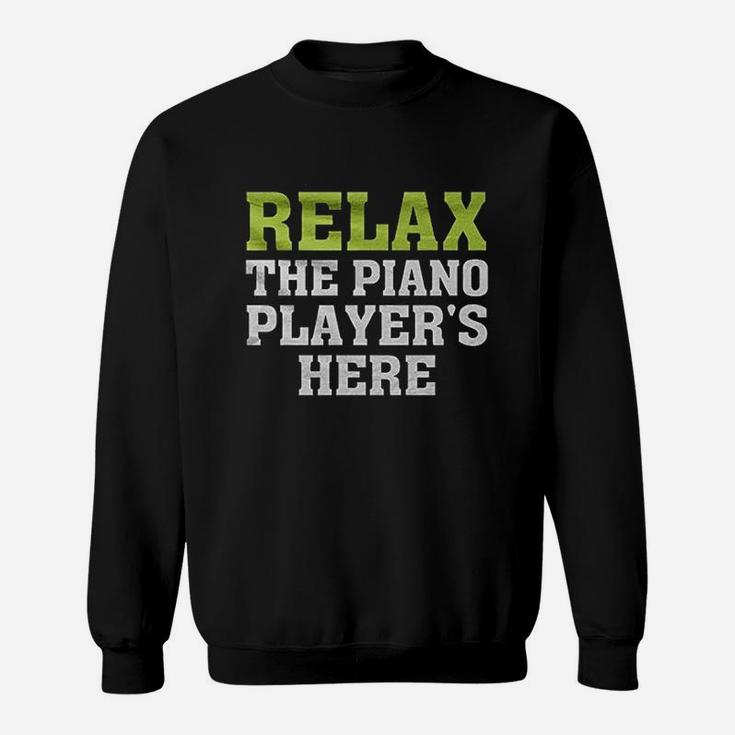 Relax The Piano Players Here Sweatshirt