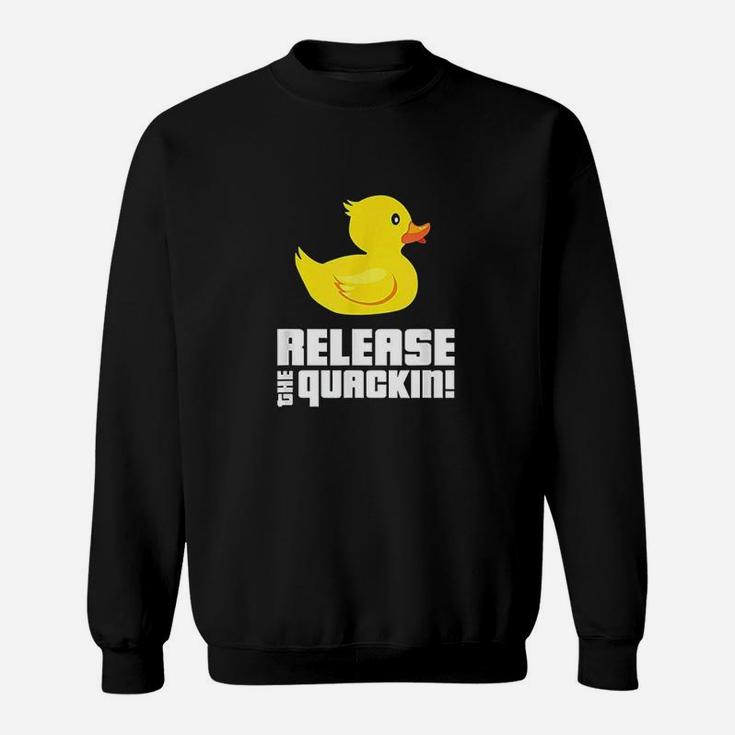 Release The Quackin Sweatshirt