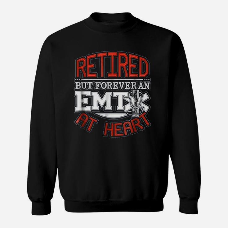 Retired But Forever An Emt At Heart Sweatshirt