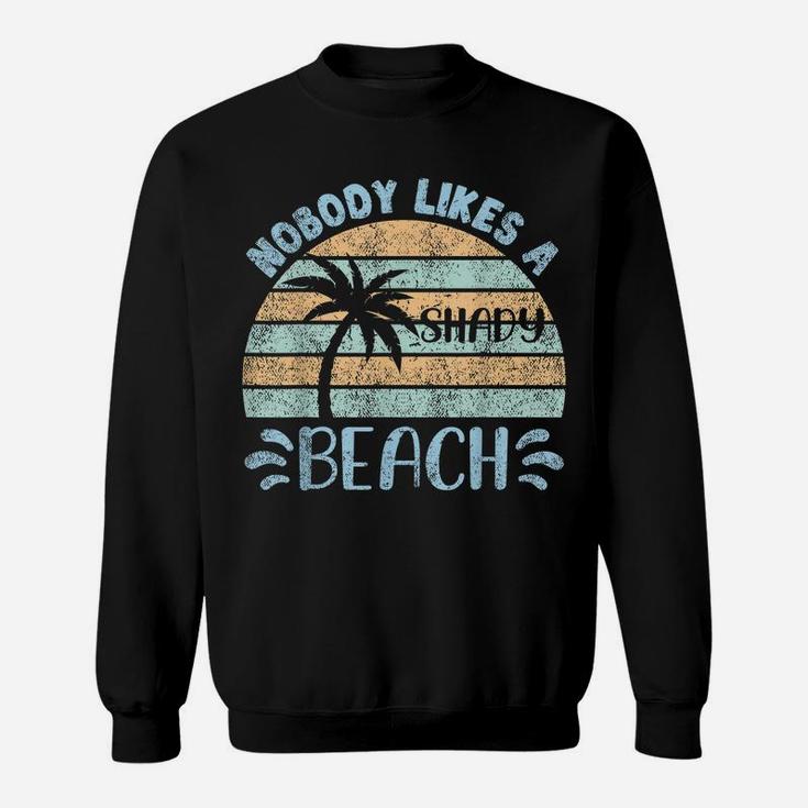 Retro Vintage Nobody Likes A Shady Beach Summer Vacation Tee Sweatshirt