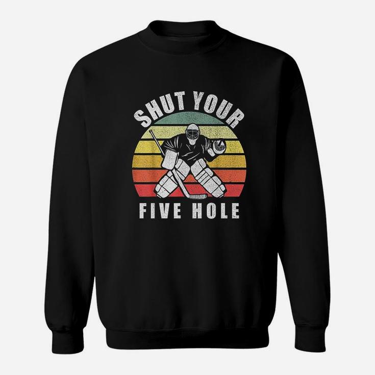 Retro Vintage Shut Your Five Hole Funny Ice Hockey Gift Sweatshirt