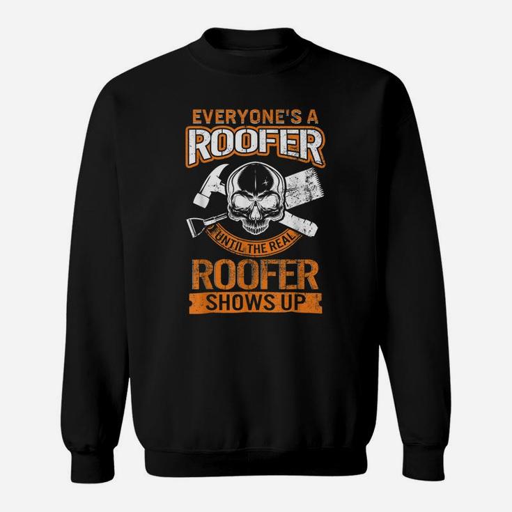 Roofer Shows Up Fathers Day For Him Dad Papa Grandpa Roofing Sweatshirt