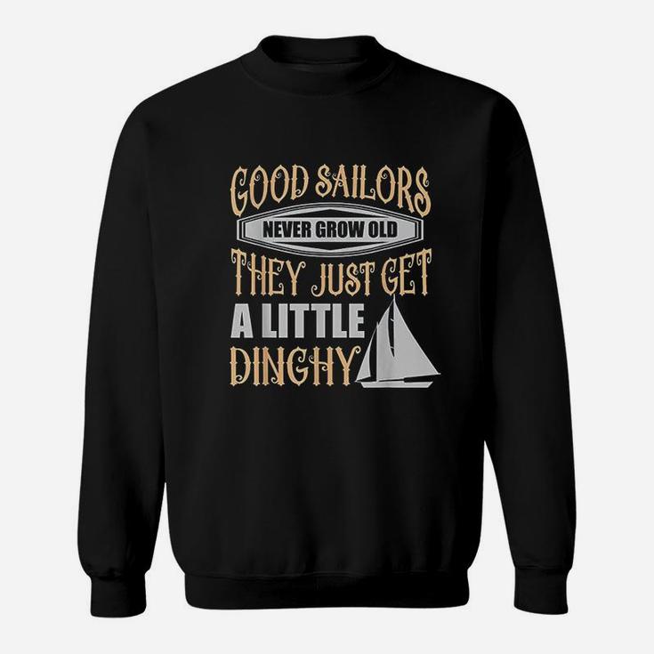 Sailors Never Grow Old Little Dinghy Funny Sailing Sweatshirt
