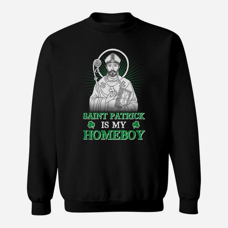 Saint Patrick Is My Homeboy Funny Shamrock St Patrick's Day Sweatshirt